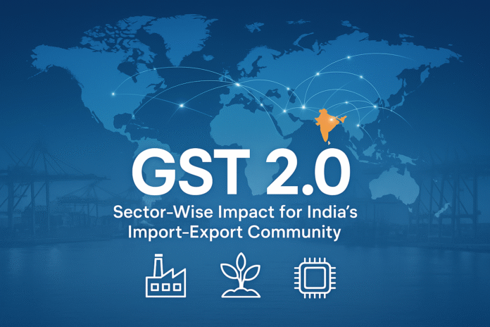 GST 2.0 – Sector-Wise Impact for India’s Import-Export Community
